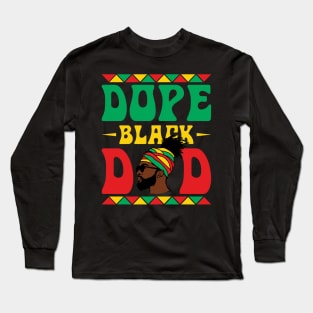 Dope Black Dad Funny Juneteenth Gift For Men Father's Day Long Sleeve T-Shirt